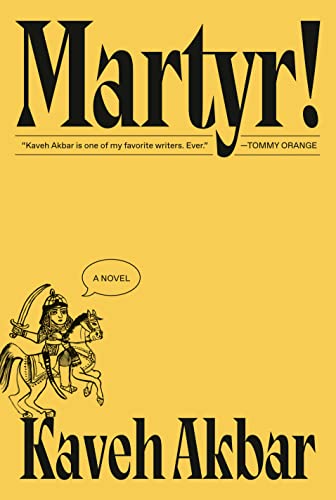 Kaveh Akbar: Martyr!: a Novel (2024, Knopf)
