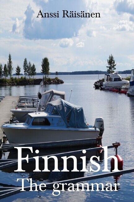 Anssi Räisänen: Finnish: The Grammar (Paperback, CreateSpace Independent Publishing Platform)
