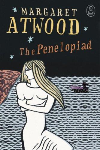 Margaret Atwood: The Penelopiad (2005, Knopf)