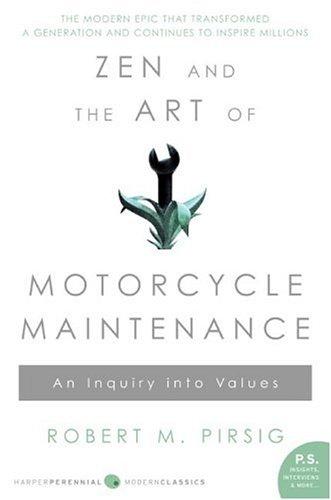 Robert M. Pirsig: Zen and the Art of Motorcycle Maintenance (Paperback, 2005, Harper Perennial Modern Classics)