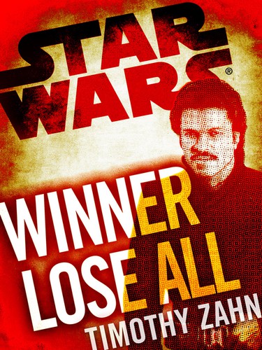 Timothy Zahn: Star Wars: Winner Lose All (2012, Del Rey)