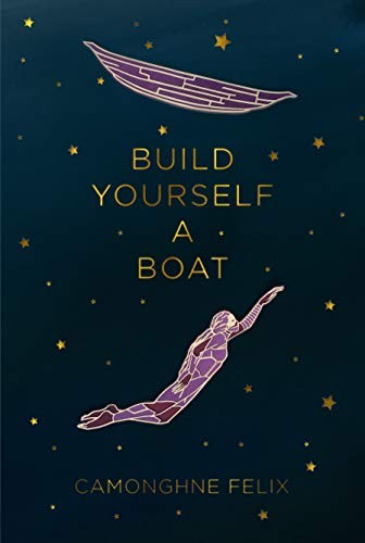Camonghne Felix: Build Yourself a Boat (2019, Haymarket Books)