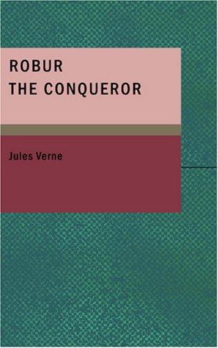 Jules Verne: Robur the Conqueror (Paperback, 2007, BiblioBazaar)