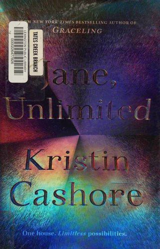 CASHORE, Kristin Cashore, Kristin Cashore, KRISTIN CASHORE: Jane, Unlimited (Hardcover, 2017, Kathy Dawson Books)