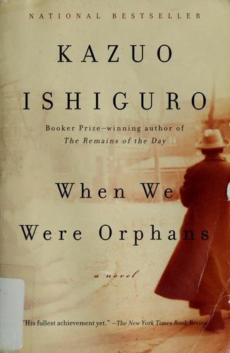 Kazuo Ishiguro: When we were orphans (2001, Vintage Books)
