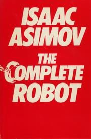 Isaac Asimov: The complete robot (1982, Doubleday)