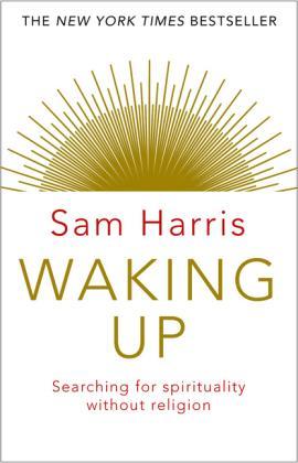 Sam Harris: Waking Up (2015, Transworld Publishers Limited)