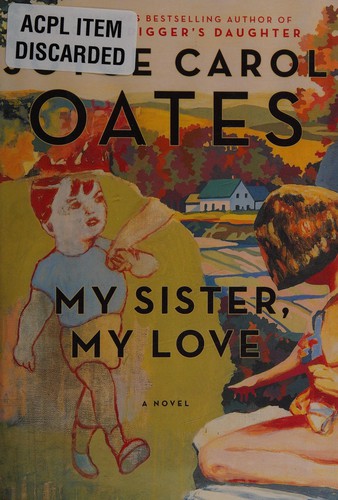 Joyce Carol Oates: My sister, my love (Hardcover, 2008, HarperCollins)