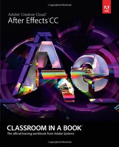 Adobe Creative Team: Adobe After Effects CC Classroom in a Book (Paperback, 2013, Adobe Press)