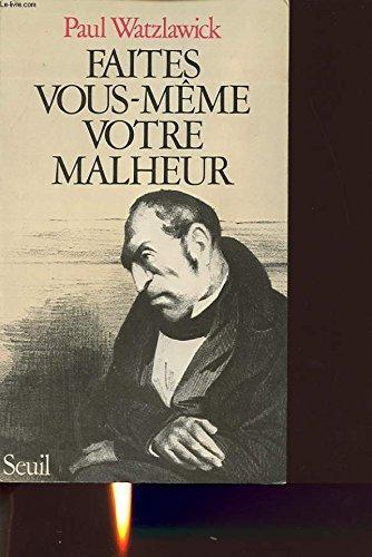 Paul Watzlawick: Faites vous-même votre malheur (French language, Éditions du Seuil)