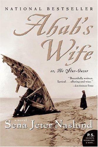 Sena Jeter Naslund: Ahab's Wife: Or, The Star-gazer (Paperback, 2005, Harper Perennial)