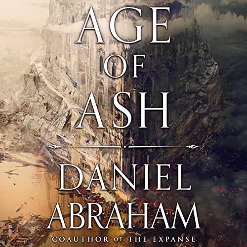 Daniel Abraham: Age of Ash (AudiobookFormat, 2022, Hachette B and Blackstone Publishing)