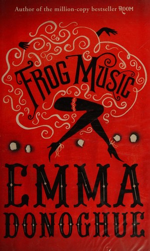 Emma Donoghue: Frog music (2014)