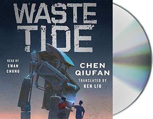 Ken Liu, Chen Qiufan, Ewan Chung: Waste Tide (2019, Macmillan Audio)