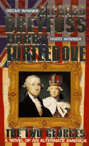 Richard Dreyfuss, Harry Turtledove: The Two Georges (Paperback, 1997, Tom Doherty Associates)