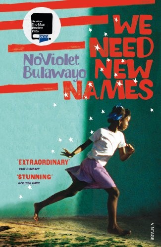 Noviolet Bulawayo: We Need New Names (2014, Vintage Books)