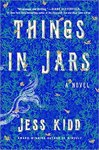 Jess Kidd: Things in jars (Hardcover, 2020, Atria Books)