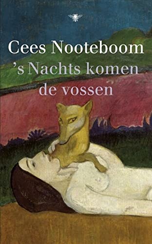 Cees Nooteboom: 's Nachts komen de vossen (Hardcover, 2011, De Bezige Bij)