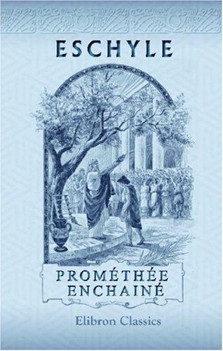 Aeschylus: Prométhée enchainé: Publié en série (French language, 2001, Adamant Media Corporation)