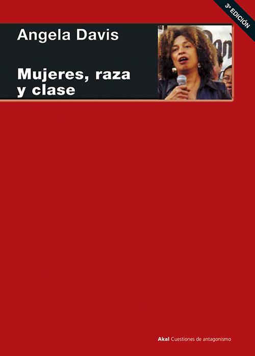 Angela Y. Davis: Mujeres, raza y clase (Spanish language, 2004, Ediciones Akal)