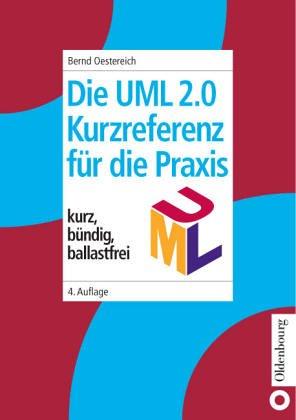 Bernd Oestereich: Die UML- Kurzreferenz für die Praxis. Kurz, bündig, ballastfrei. (Paperback, German language, 2002, Oldenbourg)