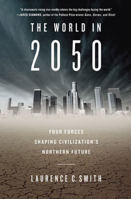 Laurence C. Smith: The World in 2050 (2010, Dutton Books)