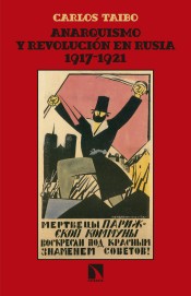 Carlos Taibo: Anarquismo y revolución en Rusia 1917-1921 (2017, Catarata)