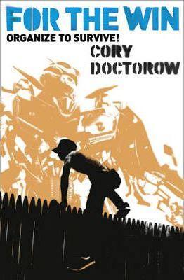 Cory Doctorow: For the Win (2011, Harper Voyager)