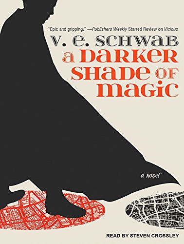 V. E. Schwab, Steven Crossley: A Darker Shade of Magic (AudiobookFormat, 2015, Tantor Audio)