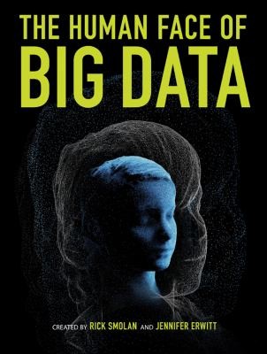 Rick Smolan: The Human Face Of Big Data (2012, Sterling Publishing Co Inc)