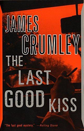 James Crumley: The Last Good Kiss (C.W. Sughrue, #1) (1988)