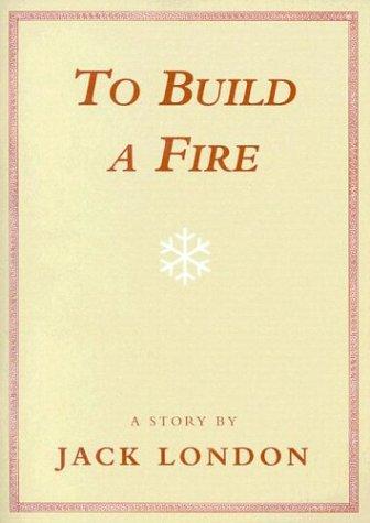 Jack London: To Build a Fire (2003, Wolf Creek Books)