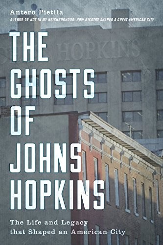 Antero Pietila: The Ghosts of Johns Hopkins (Hardcover, 2018, Rowman & Littlefield Publishers)