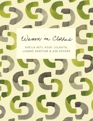 Sheila Heti, Leanne Shapton, Heidi Julavits: Women in Clothes (2014, Penguin Books, Limited)