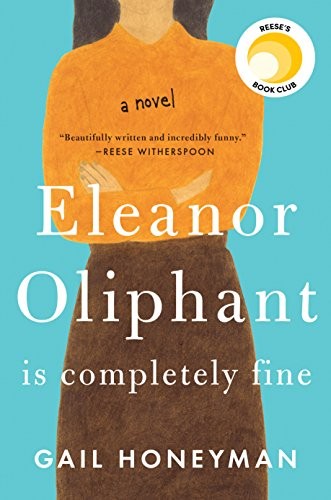 Gail Honeyman: Eleanor Oliphant Is Completely Fine: A Novel (2017, Pamela Dorman Books)