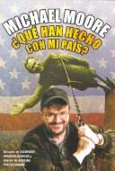 Michael Moore: Qué han hecho con mi país, tío? (Paperback, Spanish language, 2004, Ediciones B)