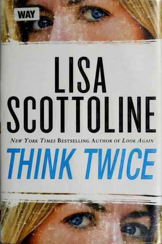 Lisa Scottoline: Think twice (2010, St. Martin's Press)