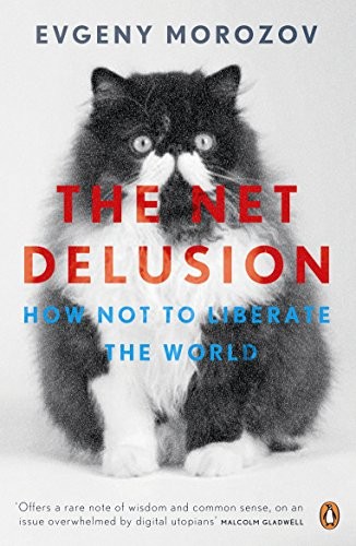 Evgeny Morozov: The Net Delusion (Paperback, 2012, Penguin Press/Classics)