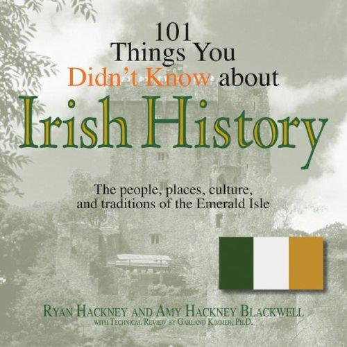 Ryan Hackney, Amy Hackney Blackwell, Garland, Ph.D. Kimmer: 101 Things You Didn't Know About Irish History (Paperback, 2006, Adams Media Corporation)