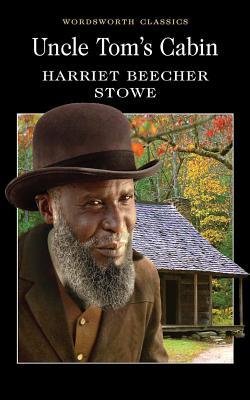 Harriet Beecher Stowe: Uncle Tom's Cabin (1999, Wordsworth Classics)