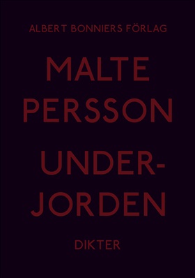 Malte Persson: Underjorden (Hardcover, Swedish language, 2011, Albert Bonniers Verlag)