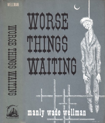 Manly Wade Wellman: Worse things waiting (1973, Carcosa)