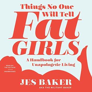 Jes Baker: Things no one will tell fat girls (2015)