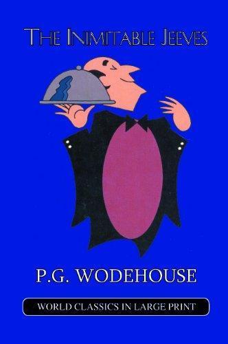P. G. Wodehouse: The Inimitable Jeeves (World Classics in Large Print)