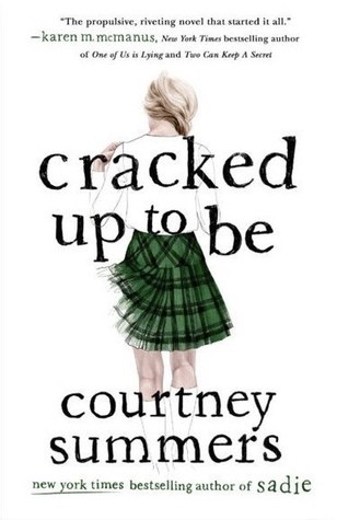 Courtney Summers: Cracked Up to Be (2020, Wednesday Books)