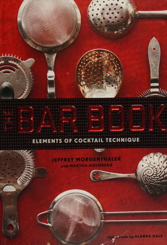 Jeffrey Morgenthaler: The bar book (2014)