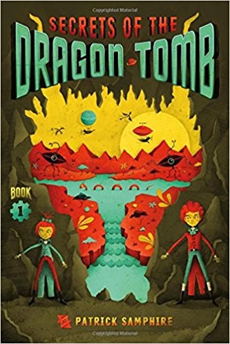 Patrick Samphire: Secrets of the Dragon Tomb (Hardcover, 2016, Henry Holt and Co.)