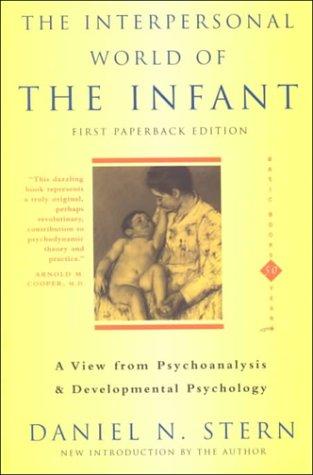Daniel N. Stern: The Interpersonal World of the Infant (2000, Basic Books)