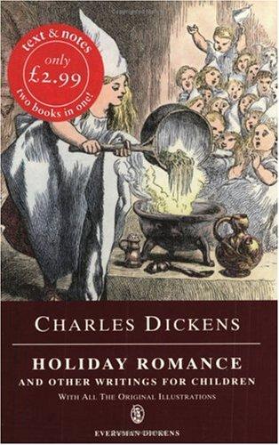 Charles Dickens: Holiday Romance and Other Writings for Children (Everyman Paperback Classics)