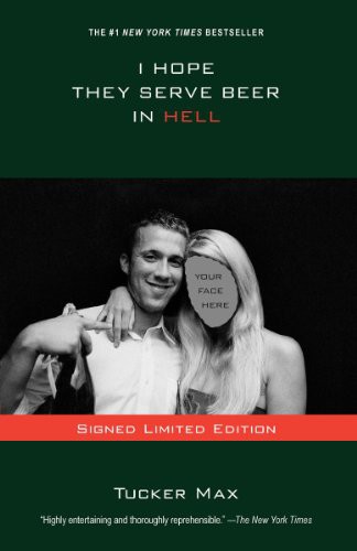 Tucker Max: I Hope They Serve Beer In Hell (Hardcover, 2010, Citadel)